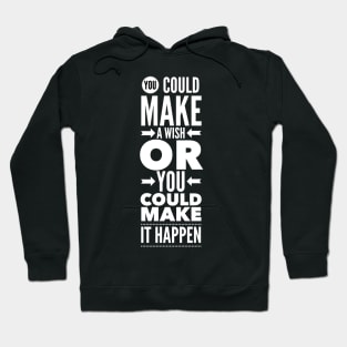 You could make a wish or you could make it happen Hoodie